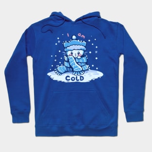 I am Cold Hoodie